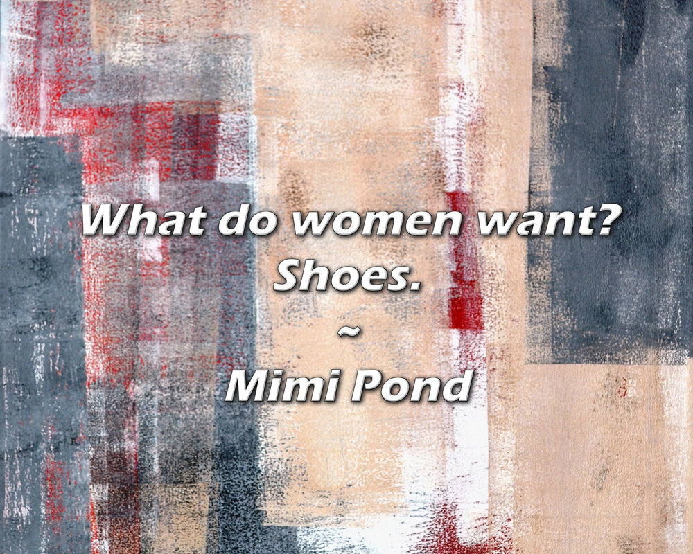 Dakota Fields Artsy Quote "What do women want? Shoes." By Mimi Pond